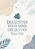 Declutter Your Mind, Declut...