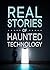 Real Stories of Haunted Tec...