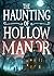The Haunting of Hollow Mano...