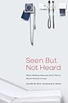 Seen But Not Heard: What Medical Records Don’t Tell Us About Women’s Lives Seen But Not Heard: What Medical Records Don’t Tell Us About Women’s Lives