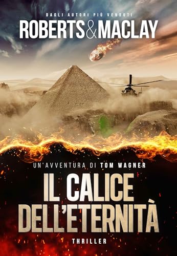 Il calice dell'eternità (Un'avventura di Tom Wagner Vol. 6) (Italian Edition)