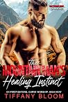 The Mountain Man's Healing Instinct: Ex-Firefighters. Curve Worship. High Heat. (Granitehart Ridge Guardians)