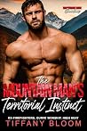 The Mountain Man's Territorial Instinct: Ex-Firefighters. Curve Worship. High Heat. (Granitehart Ridge Guardians)