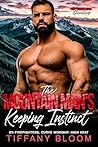 The Mountain Man's Keeping Instinct: Ex-Firefighters. Curve Worship. High Heat (Granitehart Ridge Guardians)