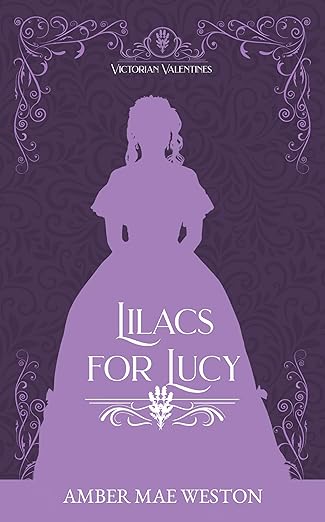 Lilacs for Lucy - A friends to Enemies to Lovers Romance: Victorian Valentines