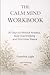 THE CALM MIND WORKBOOK by Geanina-Ligia Parvan