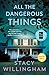 All the Dangerous Things: A Novel