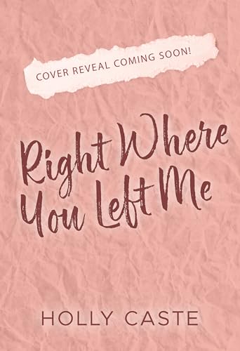 Right Where You Left Me: A Brother's Best Friend Forced Proximity Romance (Kindle Edition)