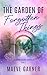 The Garden of Forgotten Things by Maeve Garner The Garden of Forgotten Things by Maeve Garner
