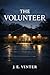 The Volunteer: A Novel of G...