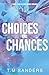 Choices and Chances by T M Sanders