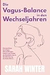 Die Vagus-Balance in den Wechseljahren: Hormonchaos beruhigen, Hitzewallungen lindern und wieder durchschlafen durch die Aktivierung des Ruhe-Nervs. (German Edition)