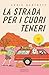 La strada per i cuori teneri