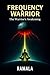 FREQUENCY WARRIOR: THE WARR...
