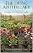 The Living Apothecary: Grow...