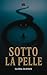 Sotto la pelle by Gloria Silipigni