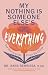 My Nothing Is Someone Else'...