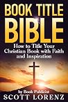 Book Title Bible by Scott  Lorenz