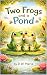 Two Frogs and a Pond by D. W. Maria