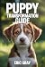 Puppy Transformation Guide:...
