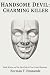 HANDSOME DEVIL:CHARMING KILLER : Wade Wilson and the Dark Side of True Crime Obsession