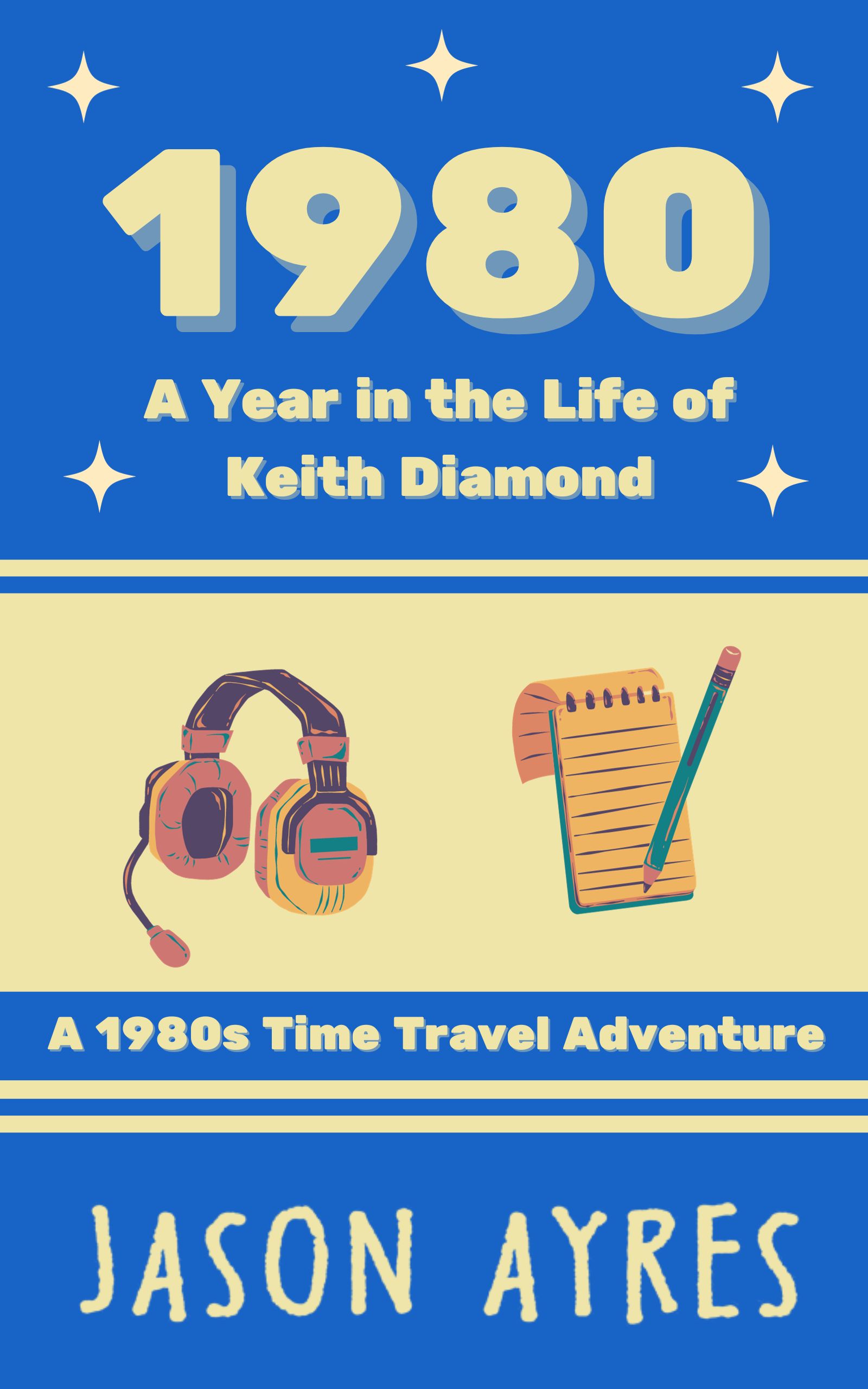 1980: A Year in the Life of Keith Diamond: A 1980s Time Travel Adventure