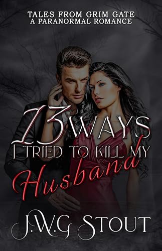 13 Ways I Tried To Kill My Husband: Tales from Grim Gate (Kindle Edition)