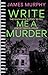 Write Me A Murder: The Dr. ...
