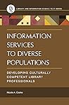 Information Services to Diverse Populations by Nicole A Cooke
