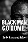 BLACK MAN GO HOME!