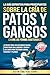 Guía Definitiva Para Principiantes Sobre la Cría de Patos y G... by Justin Time Publishing