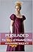 Persuaded: The Story of Eli...