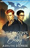 The Dragon’s Reporter Baby: A Sweet and Steamy Small-Town Fated Mates Dragon Mpreg Romance (Fire Ridge Dragons Mpreg Romance Book 5)
