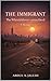 The Immigrant by Abdul A. Jaludi The Immigrant by Abdul A. Jaludi
