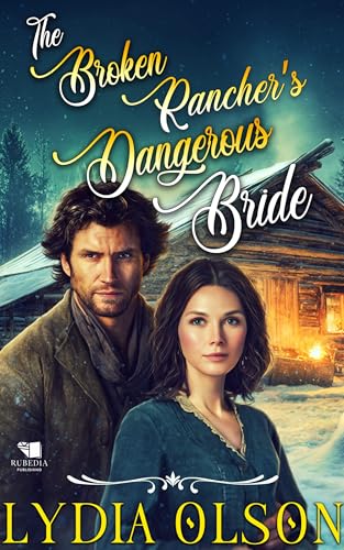 The Broken Rancher's Dangerous Bride: A Western Historical Romance Book (Kindle Edition)