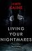 Living Your Nightmares by James Kaine Living Your Nightmares by James Kaine