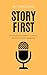 Story First by Chris Lema