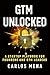 GTM Unlocked by Carlos Mena
