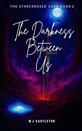 The Darkness Between Us: The Starcrossed Saga Book 2 (Kindle Edition)