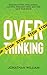 Stop Overthinking: Build Emotional Intelligence, Control Your Reactions, and Take Back Your Peace (The Hard Truth Handbooks Book 2)