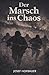 Der Marsch ins Chaos: Volls...