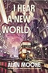 I Hear A New World