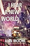 I Hear A New World