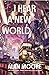 I Hear a New World