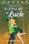 A Little Bit of Luck by Jessica Booth