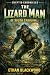 The Lizard Man of South Carolina: A Gripping Swamp Creature Feature of Dark Folklore and Unexplained Mystery (Cryptid Chronicles)