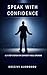 SPEAK WITH CONFIDENCE: A 21...