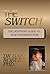 The Switch: The Definitive Guide to Stop Suffering Now