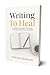 Writing to Heal: A 12-Month...