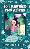 So I Married Two Aliens by Lyonne Riley